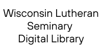 Wisconsin Lutheran Seminary Digital Library